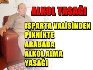 Isparta Valisi'nden içki yasağı!