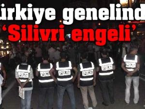 "Türkiye genelinde Silivri engeli"