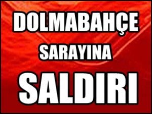 DOLMABAHÇE'YE ÇAKMA TERÖR SALDIRISI