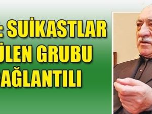 TSK: Suikastlar Gülen grubu bağlantılı