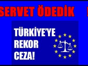 Türkiye AİHM'e Servet Ödedi