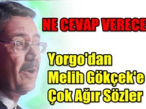 Yorgo'dan Melih Gökçek'e Ağır kapak