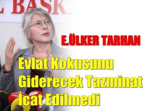Evlat Kokusunu Giderecek Tazminat İcat Edilmedi