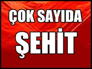 DAĞLICA'DAN KARA HABER GELDİ; ÇOK SAYIDA ŞEHİT VE YARALI