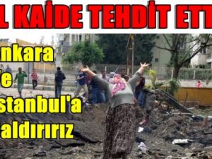 El Kaide ; Ankara ve İstanbul'a Saldırırız