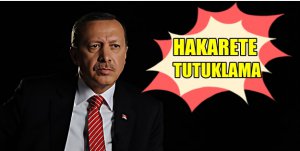 ERDOĞAN'A HAKARETE 4 GÖZALTI 2 TUTUKLAMA