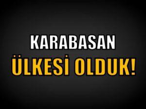Karabasan Ülkesi Olduk!