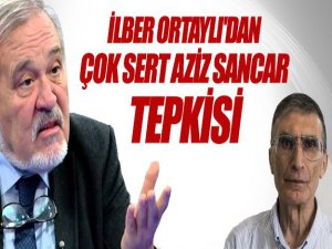 İLBER HOCA'DAN AZİZ SANCAR TEPKİSİ