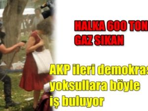 Vatandaşa Sıkılan Biber Gazı Yoksula Ekmek kapısı Oldu