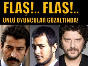Flaş!.. Flaş!.. Ünlü oyuncular gözaltında!