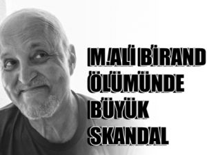 M.Ali Birand'ın Ölümünde İnanılmaz Skandal
