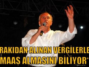'Rakıdan alınan vergilerle maaş almasını biliyor'