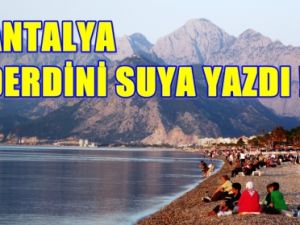 Antalya Derdini Suya Yazdı