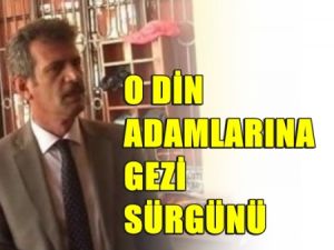 Din Adamlarına 'GEZİ Sürgünü