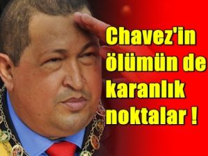 Chavez'in Ölümün de karanlık Noktalar
