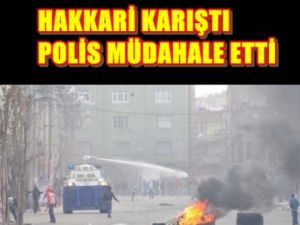 Hakkari Karıştı Polis Müdahale Etti