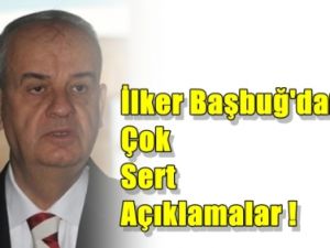 İlker Başbuğ'dan sert açıklama!