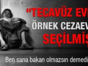 "Tecavüz evi" örnek cezaevi seçilmiş