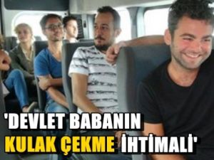 'Devlet babanın kulak çekme ihtimali'