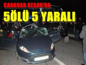 Keşan'da feci kaza: 5 ölü, 5 yaralı