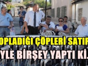 Topladığı çöpleri satıp!.. öyle birşey yaptı ki