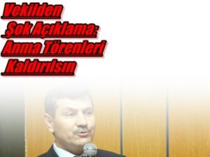 'Anma Törenleri Kaldırılsın'