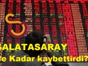 GALATASARAY Ne Kadar Kaybettirdi?