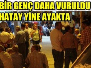 Bir genç daha vuruldu Hatay ayakta
