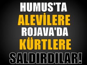 Humus'ta Alevilere, Rojava'da Kürtlere saldırdılar!