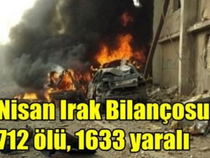 Nisan Irak Bilançosu: 712 ölü, 1633 yaralı