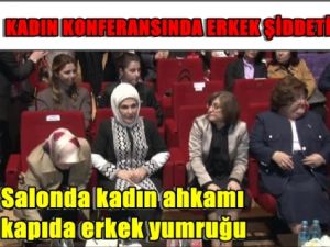 Emine Erdoğan "Kadın Konferansı" Düzenlerse Ne olur ?