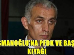 Hacıosmanoğlu'na PFDK ve Başbakan Kıyağı