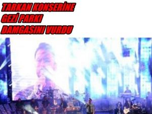 Tarkan Konserinde Gezi Parkı Görüntüleri Verildi