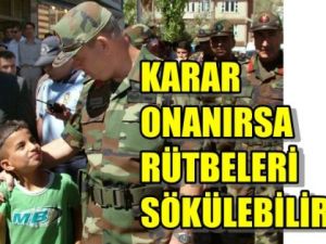 Yargıtay onarsa rütbesi sökülecek