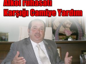 Alkol ruhsatı vermek için camiye 50 bin lira yardım aldık!