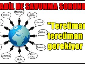 Kürtçe Savunma da Tercüman'a, Tercüman Gerekiyor