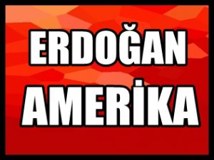 ERDOĞAN'I AMERİKA'DA KÖTÜ BİR SÜRPRİZ BEKLİYOR
