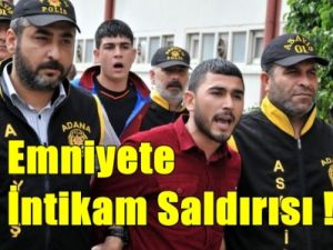İntikam İçin Emniyete Saldırmışlar