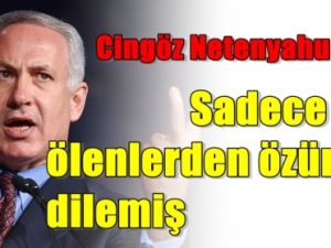 Uyanık Netenyahu Meğer Kimden özür Dilemiş !