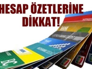 Kredi kartı hesap özetlerine dikkat!