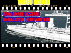 İlk Kez; Çanakkale Destanı Animasyon Filmi Yapıldı