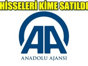 Büyük Skandal; Anadolu Ajansı Hisseleri Kime Satıldı ?