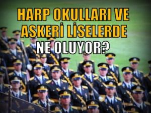 Harp Okullarında ve Askeri Liselerde Neler Oluyor?