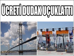 OSMANGAZİ KÖPRÜSÜ GEÇİŞ ÜCRETİ BELLİ OLDU