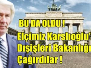 Bu da Oldu; Elçimiz Dışişleri Bakanlığına Çağrıldı !
