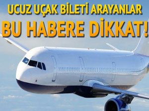 UCUZ UÇAK BİLETİ ALMAYA ÇALIŞANLAR DİKKAT
