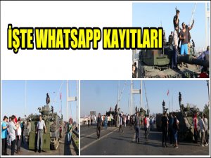 DARBECİLERİN 15 TEMMUZ GECESİ WHATSAPP YAZIŞMALARI ORTAYA ÇIKTI