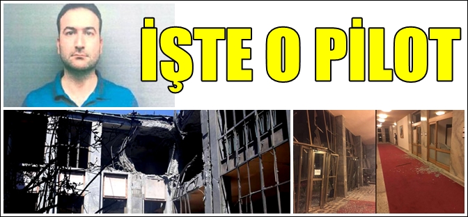 İŞTE TBMM'Yİ BOMBALAYAN PİLOT