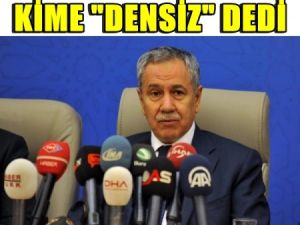 Arınç Kime Densiz dedi