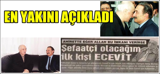 BÜLENT ECEVİT'İN FETHULLAH GÜLEN İLİŞKİSİNİ AÇIKLADILAR